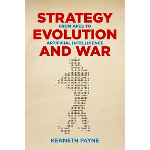 Strategy, Evolution, and War: From Apes to Artificial Intelligence