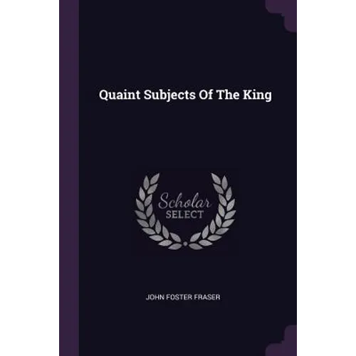 Quaint Subjects Of The King