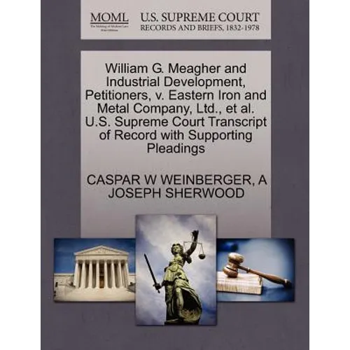 William G. Meagher and Industrial Development, Petitioners, V. Eastern Iron and Metal Company, Ltd., et al. U.S. Supreme Court Transcript of Record wi