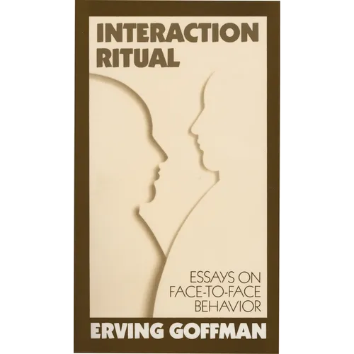 Interaction Ritual: Essays on Face-to-Face Behavior