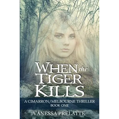 When the Tiger Kills: A Cimarron/Melbourne Thriller