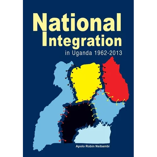 National Integration in Uganda 1962-2013