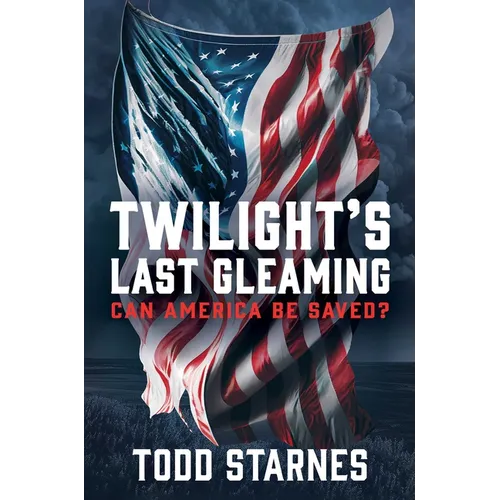 Twilight's Last Gleaming: Can America Be Saved?