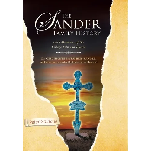 The Sander Family History: With Memories of the Village Selz and Russia
