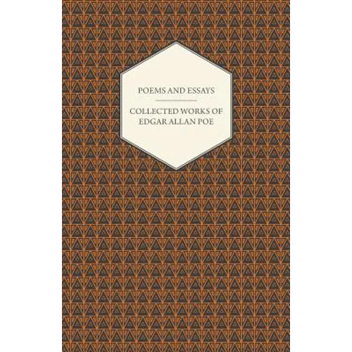 Poems and Essays - Collected Works of Edgar Allan Poe