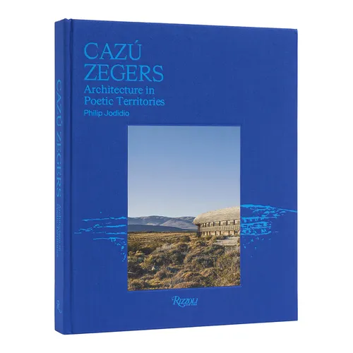 Cazú Zegers: Architecture in Poetic Territories