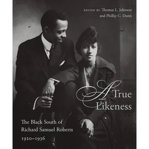 A True Likeness: The Black South of Richard Samuel Roberts, 1920-1936