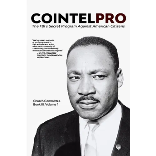 Cointelpro: The FBI's Secret Program Against American Citizens: Book III, Vol. 1