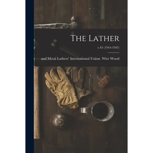 The Lather; v.45 (1944-1945)