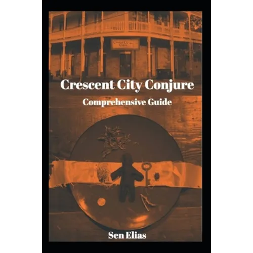 Crescent City Conjure's Comprehensive Guide