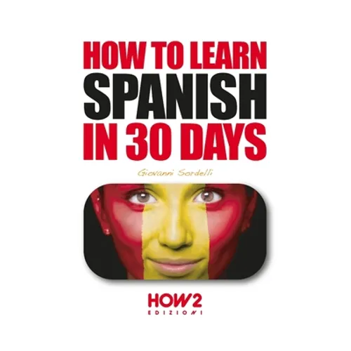 How to Learn Spanish in 30 Days
