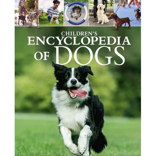 Children's Encyclopedia of Dogs: A Visual Guide to Dog Breeds, Pet Care and More!