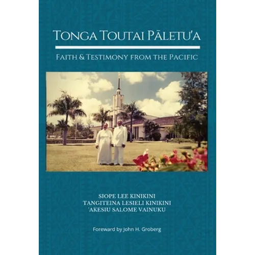 Tonga Toutai Pāletu'a: Faith and Testimony from the Pacific
