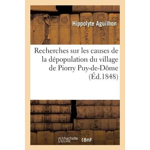 Recherches Sur Les Causes de la Dépopulation Du Village de Piorry Commune de Josserand