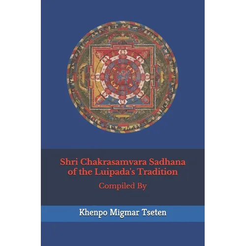 Shrī Chakrasamvara Sadhana of the Luipada's Tradition