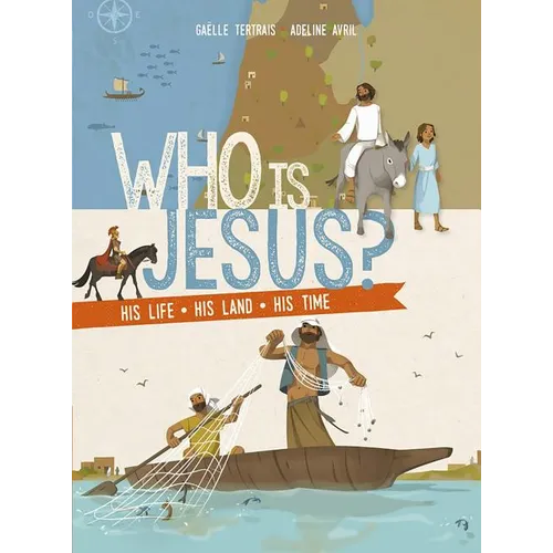 Who Is Jesus?: His Life, His Land, His Times