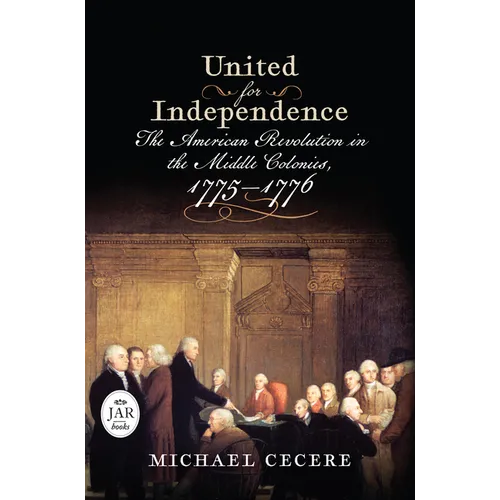 United for Independence: The American Revolution in the Middle Colonies, 1775-1776