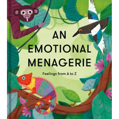 An Emotional Menagerie: An A to Z of Poems about Feelings