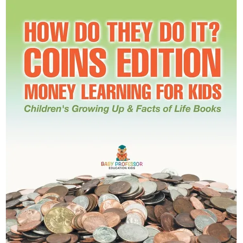 How Do They Do It? Coins Edition - Money Learning for Kids Children's Growing Up & Facts of Life Books