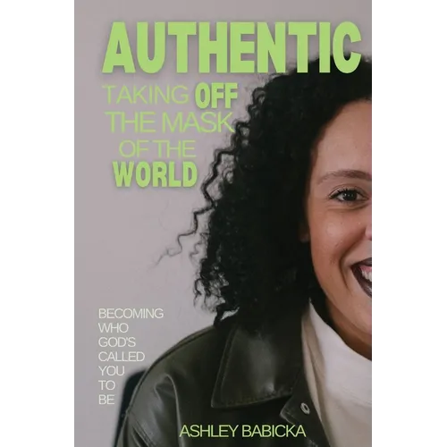 Authentic: Taking Off the Mask of the World