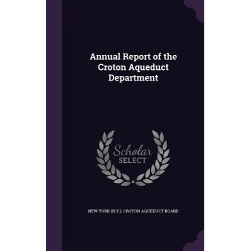 Annual Report of the Croton Aqueduct Department
