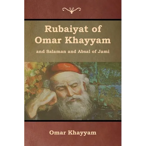 Rubaiyat of Omar Khayyam and Salaman and Absal of Jami