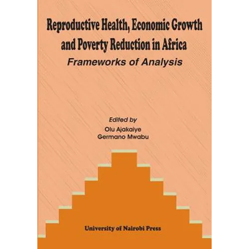 Reproductive Health, Economic Growth and Poverty Reduction in Africa. Frameworks of Analysis