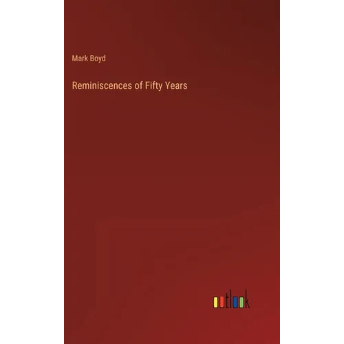 Reminiscences of Fifty Years