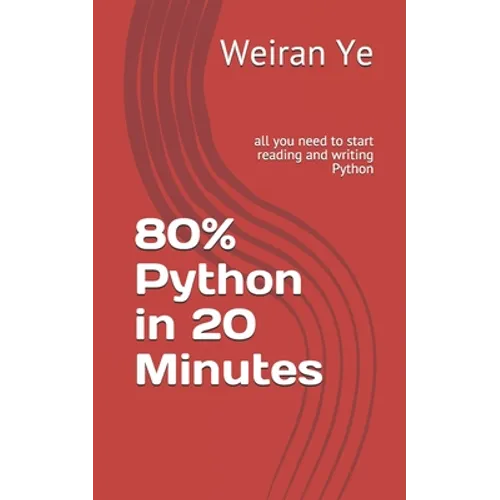 80% Python in 20 Minutes: all you need to start reading and writing Python