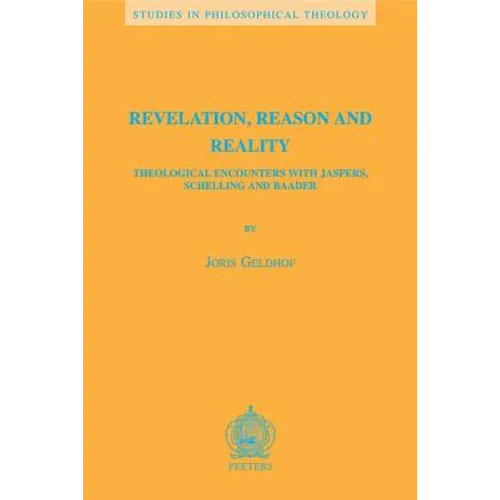 Revelation, Reason and Reality: Theological Encounters with Jaspers, Schelling and Baader
