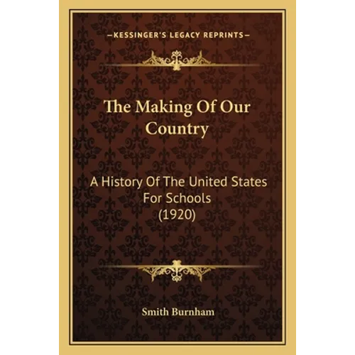 The Making Of Our Country: A History Of The United States For Schools (1920)