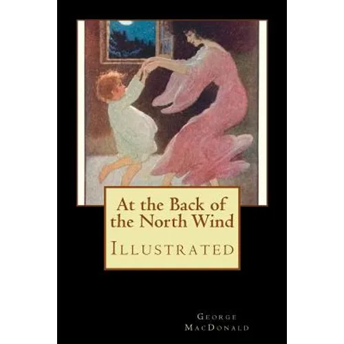 At the Back of the North Wind: Illustrated