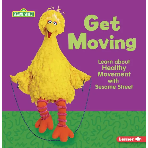 Get Moving: Learn about Healthy Movement with Sesame Street (R)
