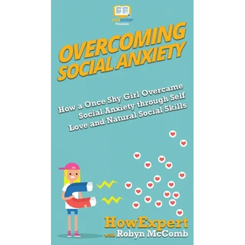 Overcoming Social Anxiety: How a Once Shy Girl Overcame Social Anxiety through Self Love and Natural Social Skills