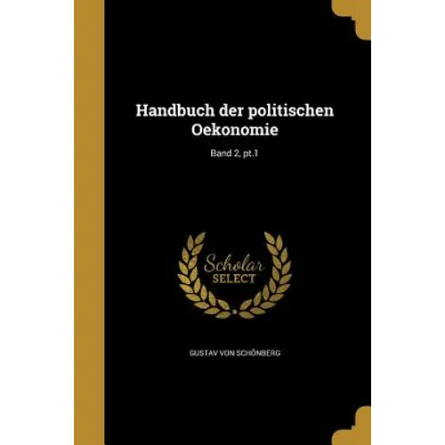 Handbuch der politischen Oekonomie; Band 2, pt.1