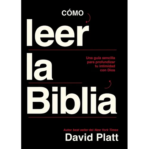 Cómo Leer La Biblia: Una Guía Sencilla Para Profundizar Tu Intimidad Con Dios