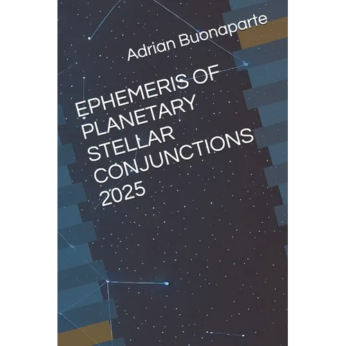 Ephemeris of Planetary Stellar Conjunctions 2025