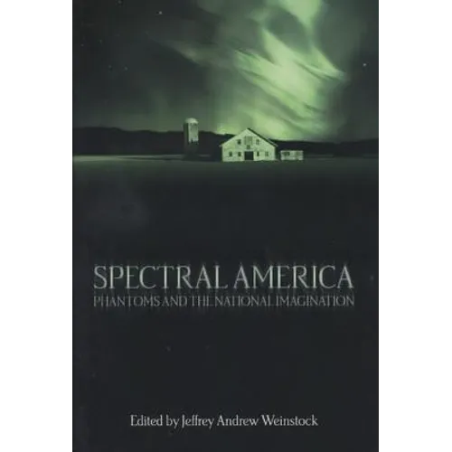 Spectral America: Phantoms and the National Imagination