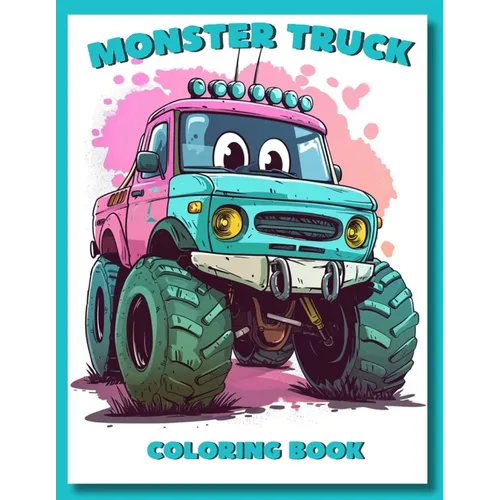 Monster Truck for Children: BIG Wheels and thrills-Fun Activity Coloring Book with 60 pages