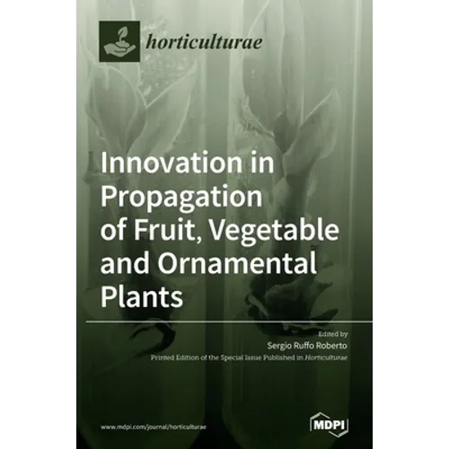 Innovation in Propagation of Fruit, Vegetable and Ornamental Plants