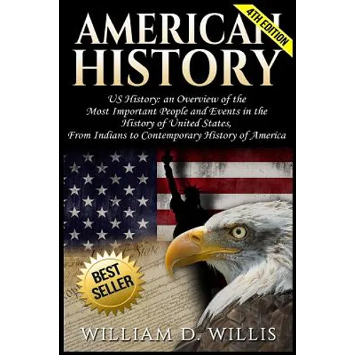 American History: Us History: An Overview of the Most Important People & Events. the History of United States: From Indians to Contempor