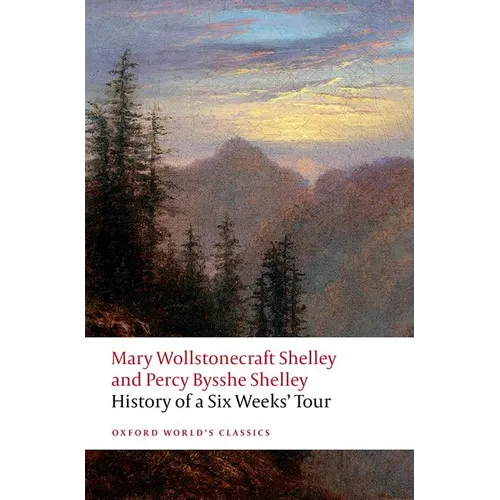 History of a Six Weeks' Tour: Through a Part of France, Switzerland, Germany, and Holland: With Letters Descriptive of a Sail Round the Lake of Geneva