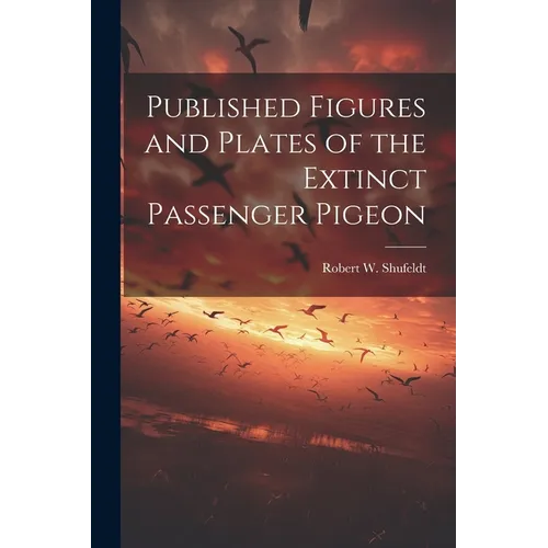 Published Figures and Plates of the Extinct Passenger Pigeon