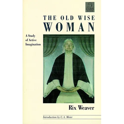 The Old Wise Woman: A Study of Active Imagination - Paperback