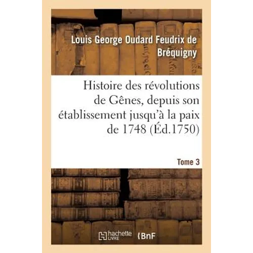 Histoire des révolutions de Gênes, depuis son établissement jusqu'à la paix de 1748 Tome 3