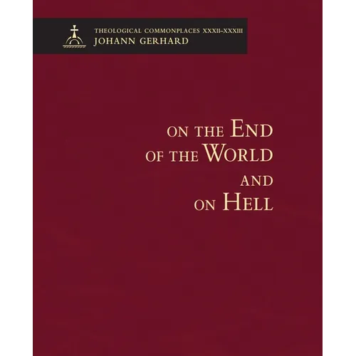 On the End of the World and On Hell: Theological Commonplaces