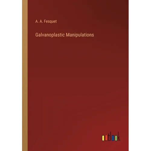 Galvanoplastic Manipulations