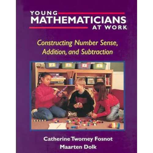 Young Mathematicians at Work: Constructing Number Sense, Addition, and Subtraction