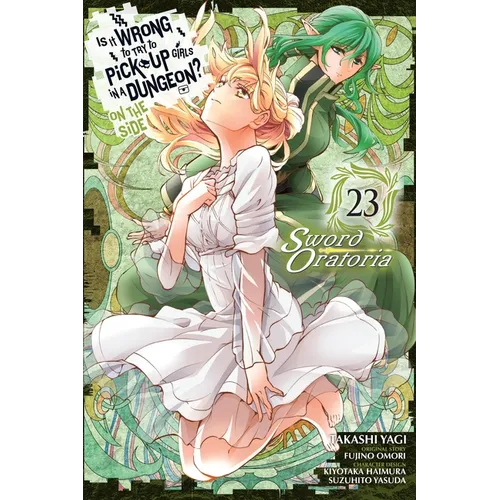 Is It Wrong to Try to Pick Up Girls in a Dungeon? on the Side: Sword Oratoria, Vol. 23 (Manga): Volume 23
