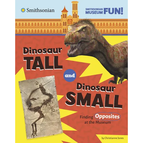 Dinosaur Tall and Dinosaur Small: Finding Opposites at the Museum